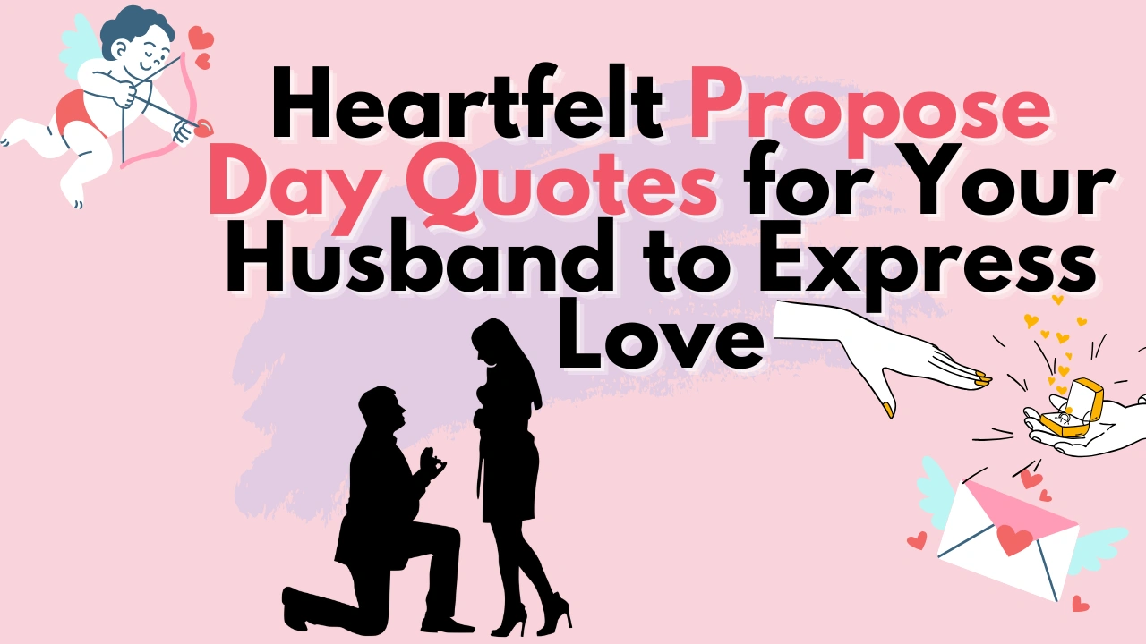 Heartfelt Propose Day Quotes for Your Husband to Express Love