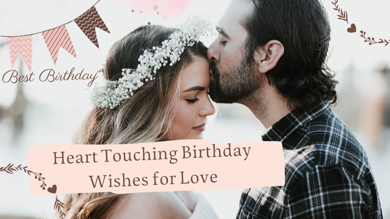  Heart Touching Birthday Wishes for Love: Express Your Emotions