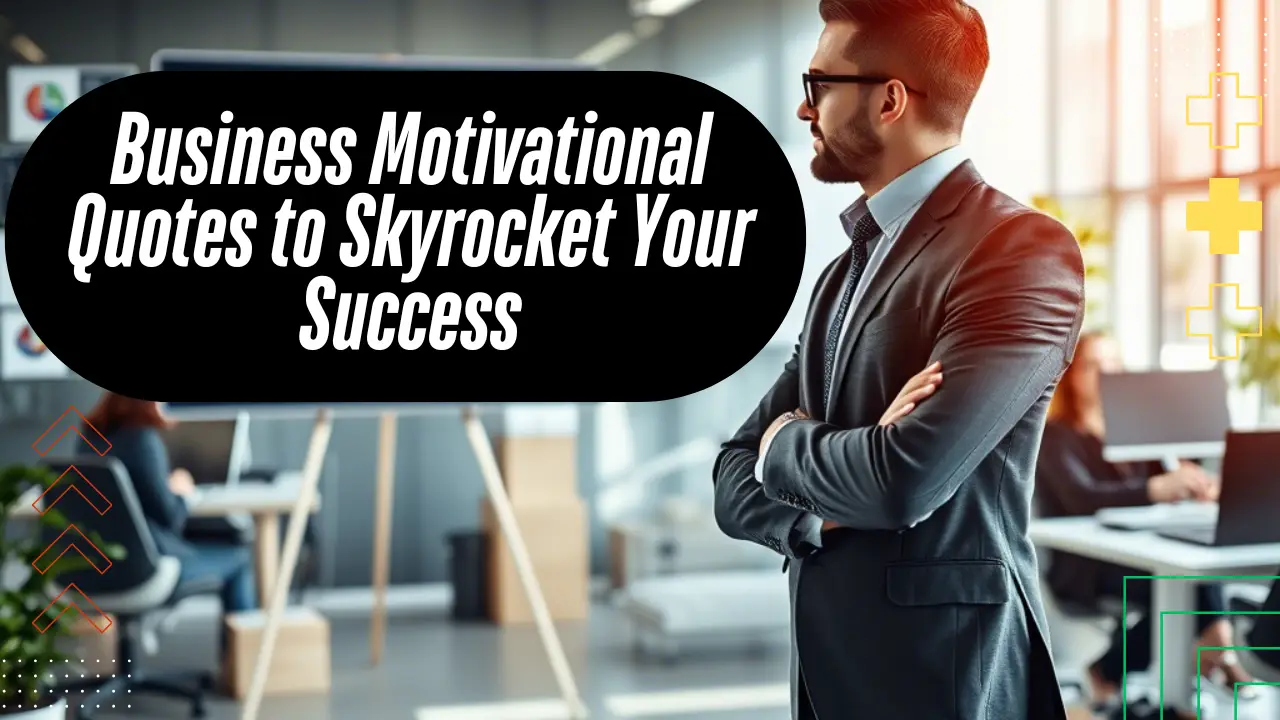 Business Motivational Quotes to Skyrocket Your Success