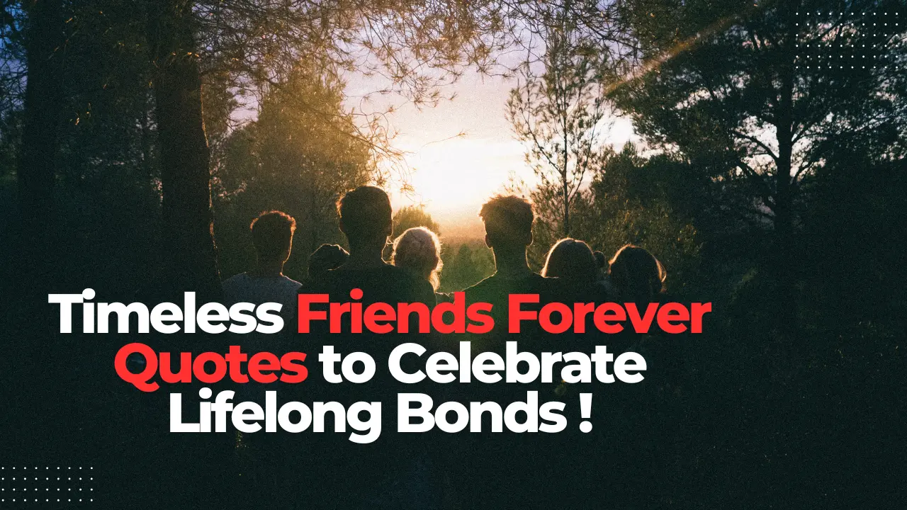 Timeless Friends Forever Quotes to Celebrate Lifelong Bonds