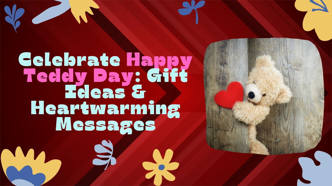 Celebrate Happy Teddy Day: Gift Ideas & Heartwarming Messages