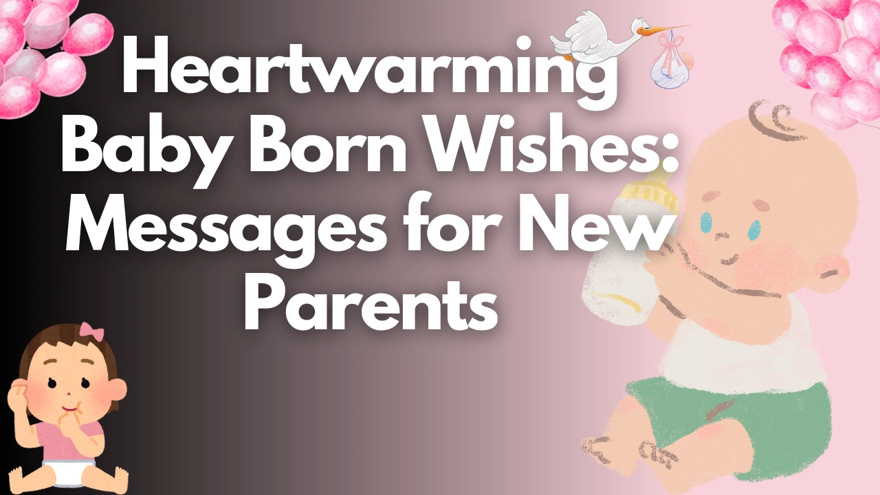 Heartwarming Baby Born Wishes: Messages for New Parents