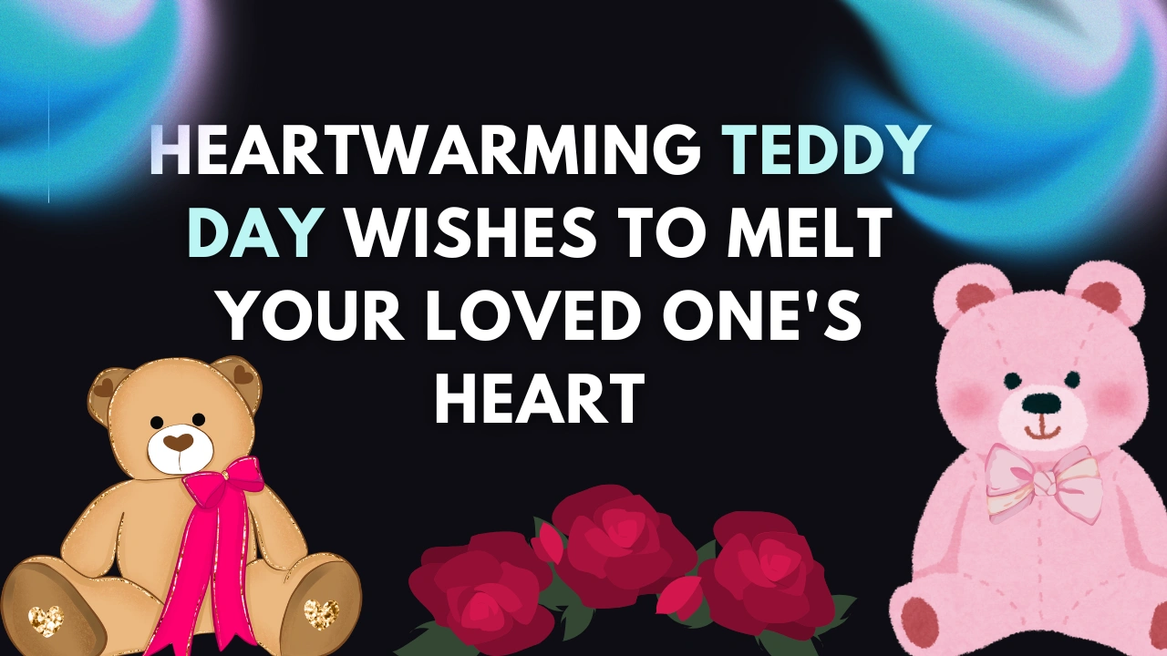 Heartwarming Teddy Day Wishes to Melt Your Loved One’s Heart