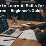 How to Learn AI Skills for Free (Step-by-Step Guide)